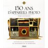 photo Editions Eyrolles / VM 150 ans d'appareils photo - Histoire de la photographie du daguerréotype au numérique 